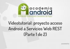 Videotutorial (Parte 1): Acceso Android A Servicios Web REST